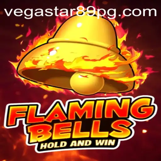 Flaming Bells: A New Era of Excitement with VEGASTAR89
